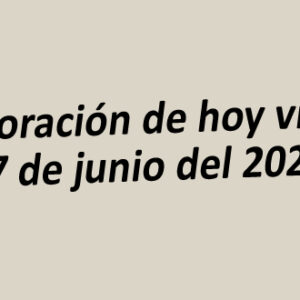 Oración de hoy viernes 17 de junio 2022